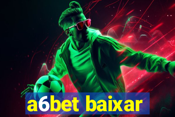 a6bet baixar